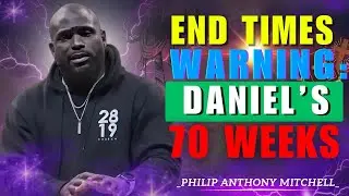 End Times Warning: Daniel&rsquo;s 70 Weeks & Matthew 24 Explained | Philip Anthony Mitchell