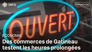 Des commerces de Gatineau testent les heures prolongées