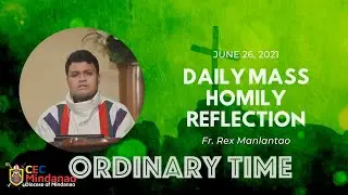 POWERFUL AUTHORITY OF GOD | JUNE 26, 2021 - DAILY MASS HOMILY REFLECTION (FR. REX MANLANTAO)
