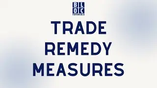 BLOC Tutorials: TRADE REMEDY MEASURES