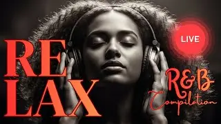 LIVE - Soulwaves R&B – Emotional Chill Mix with Soft & Warm R&B Vibes