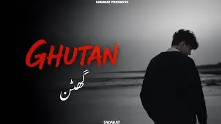 GHUTAN - SADAKAT | URDU&nbsp;STORYTELLING RAP SONG