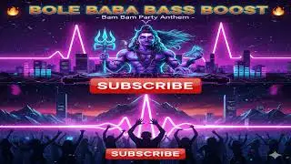 🔥 BOLE BABA BASS BOOST – || version-2 ||  Bam Bam Party Anthem | Original Shiva DJ Party Song 🕉️