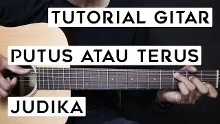 (TUTORIAL GITAR) JUDIKA - PUTUS ATAU TERUS | Lengkap Dan Mudah