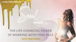 The life changing Power of working with Yoni Eggs