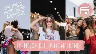 ¡LO MEJOR DEL DULCEWEEKEND 2018! - DULCEIDA