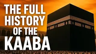 Kaaba Ki Puri Kahani | From Adam (A.S) to Today | Complete History of Kaaba