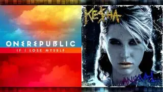 OneRepublic Vs. Ke$ha - If I Lose Myself (Mashup)