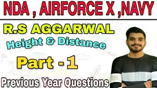 RS AGGARWAL  || Height & Distance Previous Year Questions  || Part - 1 || Nda , Airforce X , Navy ||