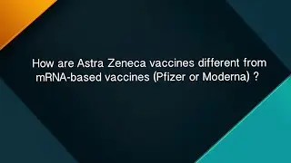 How is AstraZeneca vaccine for COVID19 different from mRNA based vaccines?