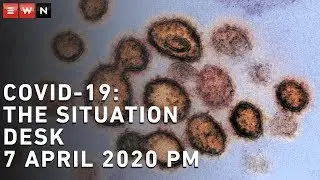 COVID 19 Situation Desk - 7 April 2020 PM