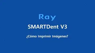 SMARTDent V3: &iquest;C&oacute;mo Imprimir Im&aacute;genes?