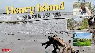 Henry Island Bakkhali | Henry Island Tour Guide | Henry Island West Bengal | Hidden Beach of Bangal 