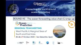 Round #3 - OceanPrediction RT meeting - West Pacific & Marginal Seas of South & East Asia - 27/10/23