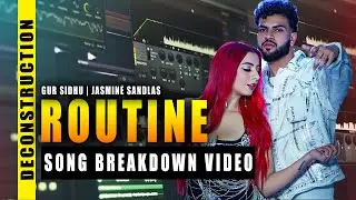 ROUTINE - Deconstruction Video  | Gur Sidhu | Jasmine Sandlas | | FL Studio in Hindi