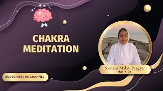 Chakra Meditation Samani Malay Pragya