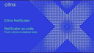 NetScaler as code: From runtime to desired state