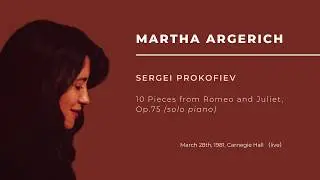 Martha Argerich | Prokofiev: 10 Pieces from Romeo and Juliet, Op.75 (1981, Live)