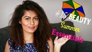 15 Beauty Summer Essentials for India | Indian Summer Essentials | Must Haves | Kavya K