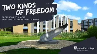 Two Kinds of Freedom - Professor Tom Mole, Principal of Van Mildert College