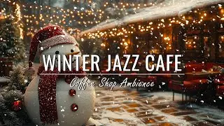 Winter Jazz Cafe Space Helps Focus and Work | Beautiful Winter Coffee Shop Ambience