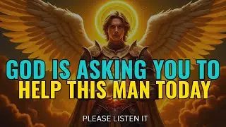 Chosen Ones, God Has Placed This Man on Your Heart To Help Today