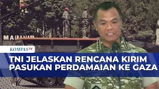 Rencana Pengiriman Pasukan Perdamaian ke Gaza, Jumlah Pasukan TNI Tunggu Keputusan Presiden