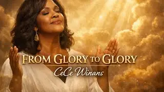CeCe Winans From Glory to Glory | Powerful Gospel Worship Song  | Deep Christian Inspiration✝️🙏
