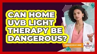 Can Home UVB Light Therapy Be Dangerous?