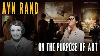 Ayn Rand on the Purpose of Art