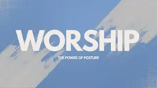 The Power of Posture - Worship | Pastor Grant Braaten | 1/11/2026