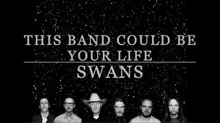 Swans: Three Essential Albums - This Band Could Be Your Life, Episode 1