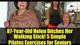 87-Year-Old Helen Ditches Her Walking Stick! 5 Simple Pilates Exercises for Seniors