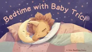 Bedtime Story Time with Baby TRICI 🦖🌙 | Sweet Dreams Dinosaur Story for Kids