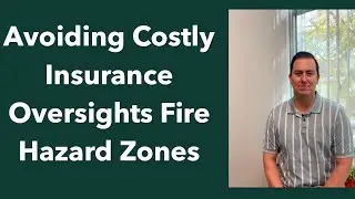 Avoiding Costly Insurance Oversights Fire Hazard Zones