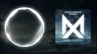 [Bigroom] Blasterjaxx & Brennan Heart - Together As One (Maxximize Records)