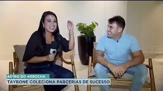 ASTRO DO ARROCHA: TAYRONE COLECIONA PARCERIAS DE SUCESSO
