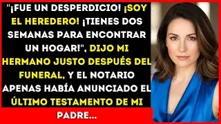 TIENES DOS SEMANAS PARA IRTE”, DIJO MI HERMANO… PERO EL TESTAMENTO LO DESTRUYÓ