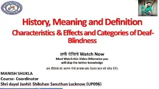 History, Meaning and Definition Characteristics & Effects and Categories of Deaf-Blindness Unit 3.3