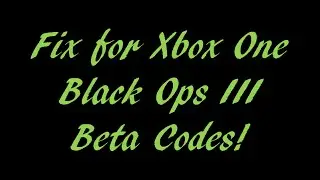 Xbox One Black Ops 3 Beta Code FIX