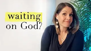 Trusting God in the Waiting Season &ndash; Christian Motivation for Faith & Patience