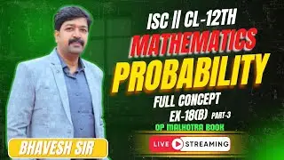 PROBABILITY || EX-18(B) || PART-3 || CL-12TH || ISC || OP MALHOTRA BOOK || BY-BHAVESH SIR
