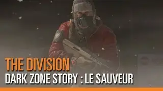 The Division - Dark Zone Story : Le sauveur