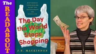 The Day The World Stops Shopping by J.B. Mackinnon | The Readabout