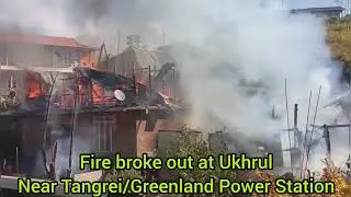 Fire broke out at Ukhrul Near Tangrei/Greenland Power Station / Fire 🔥🚒 broke out at near Greenland 