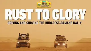 Rust To Glory - Driving And Surviving The Budapest-Bamako Rally