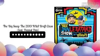 The Big Suey: The 2019 NBA Draft Class (feat. Peanut Pete) | The Dan Le Batard Show with Stugotz