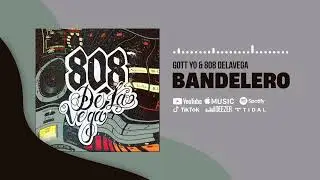 Gott Yo & 808 Delavega - Bandelero (Official Audio)