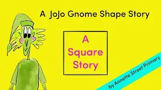 A JoJo Gnome Square Shape Story by Annette Street Primary School