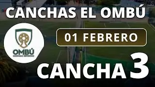 01/02/26 - CANCHA 3 - CANCHAS FÚTBOL EL OMBÚ